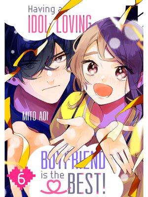 cover image of Having an Idol-Loving Boyfriend is the Best！, Volume 6